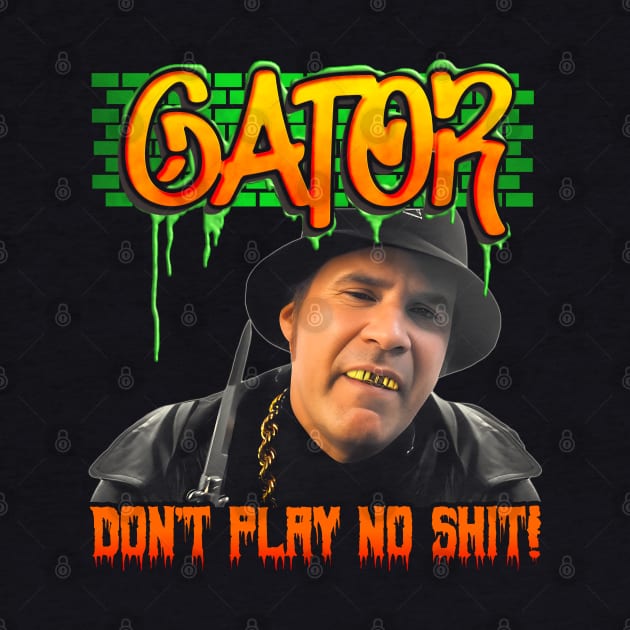 Gator Don't Play (GRAFFITI) by darklordpug